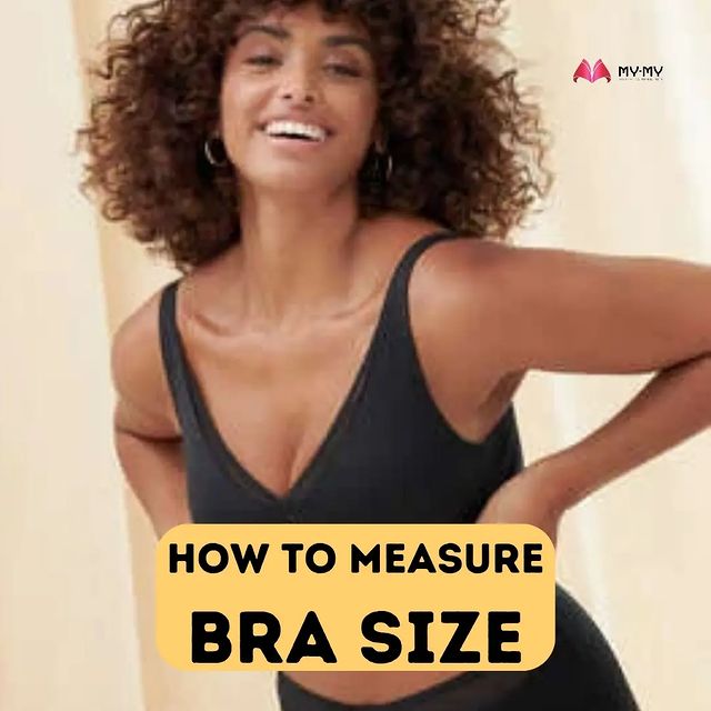 Here's a quick tip to help you measure your bra size

If you are still confused, our team is ready to help you. Visit our store today and let us help you find the perfect fit for yourself.